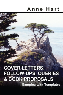 Cover Letters, Follow-Ups, Queries & Book Proposals : Samples with Templates