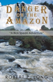 Danger on the Amazon : "A Rick Spears Adventure"