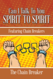 Can I Talk to You Spirit to Spirit : Featuring Chain Breakers