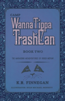 Camp Wannatippatrashcan : The Marauding Misadventures of Roger Mcpaw