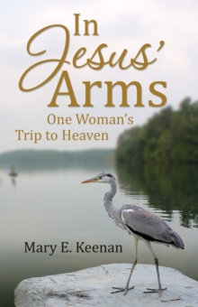 In Jesus' Arms : One Woman'S Trip to Heaven