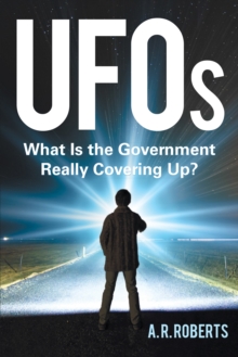 Ufos : What Is the Government Really Covering Up?