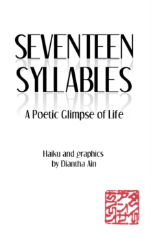 Seventeen Syllables : A Poetic Glimpse of Life