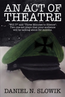 An Act of Theatre : "Will I?" and "Three Minutes to Silence":  Two One-Act Plays That Your Audience Will Be Talking About for Months.