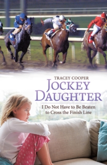 Jockey Daughter : I Do Not Have to Be Beaten to Cross the Finish Line