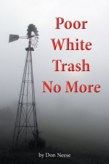 Poor White Trash No More : From Sharecropper to Country Squire