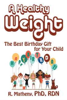 A Healthy Weight : The Best Birthday Gift for Your Child