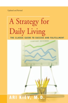 A Strategy for Daily Living : The Classic Guide to Success and Fulfillment