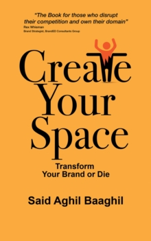 Create Your Space : Transform Your Brand or Die