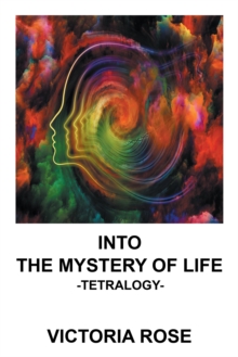 Into the Mystery of Life : Tetralogy