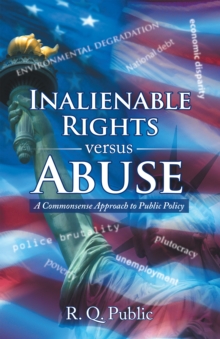 Inalienable Rights Versus Abuse : A Commonsense Approach to Public Policy