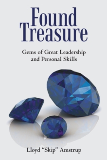 Found Treasure : Gems of Great Leadership and Personal Skills