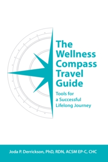 The Wellness Compass Travel Guide : Tools for a Successful Lifelong Journey