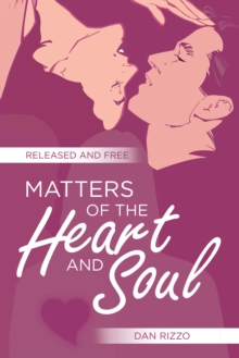 Matters of the Heart and Soul : Released and Free