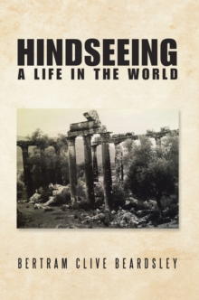 Hindseeing : A Life in the World