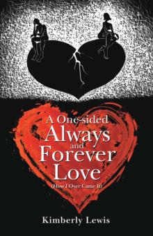 A One-Sided Always and Forever Love : (How I over Came It)