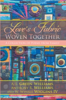 Love'S Fabric Woven Together : A Collection of Poems from Family