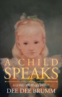 A Child Speaks : A Long Journey Home