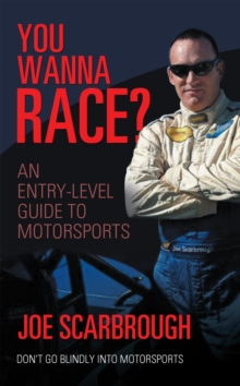 You Wanna Race? : An Entry-Level Guide to Motorsports