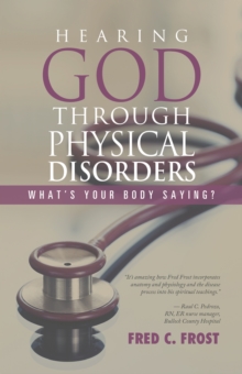 Hearing God Through Physical Disorders : What'S Your Body Saying?