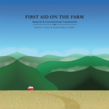 First Aid on the Farm : Natural and Conventional Treatments