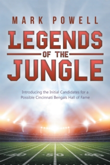 Legends of the Jungle : Introducing the Initial Candidates for a Possible Cincinnati Bengals Hall of Fame