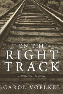 On the Right Track : A Historical Romance