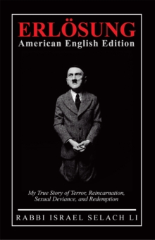 Erlsung American English Edition : My True Story of Terror, Reincarnation, Sexual Deviance, and Redemption