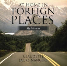 At Home in Foreign Places : My Memoir