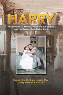 Harry : The Story of Dr. Harry L. Kenmore and His Life with His Beloved Pop, Meher Baba