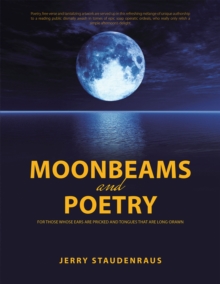 Moonbeams and Poetry : For Those Whose Ears Are Pricked and Tongues That Are Long-Drawn