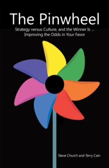 The Pinwheel : Strategy Versus Culture, and the Winner Is ... Improving the Odds in Your Favor