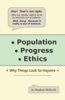 Population, Progress, Ethics : Why Things Look so Haywire