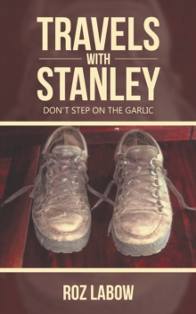 Travels with Stanley : Don'T Step on the Garlic