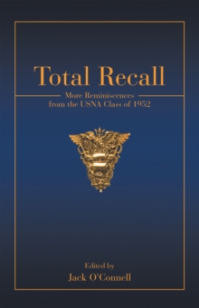 Total Recall : More Reminiscences from the Usna Class of 1952