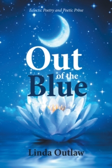 Out of the Blue : Eclectic Poetry and Poetic Prose