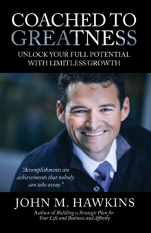 Coached to Greatness : Unlock Your Full Potential with Limitless Growth