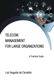 Telecom Management for Large Organizations : A Practical Guide