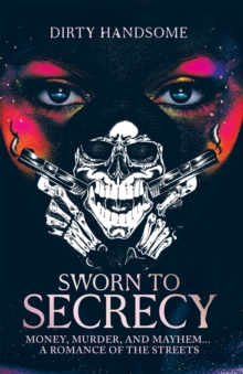 Sworn to Secrecy : Money, Murder, and Mayhem... a Romance of the Streets