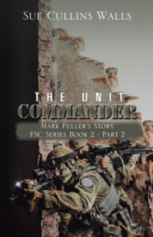 The Unit Commander : Mark Fuller'S Story