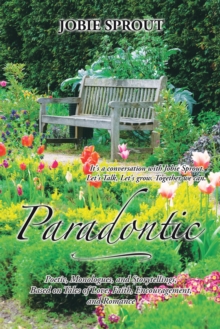 Paradontic : Poetic, Monologues, and Storytellings, Based on Tales of Love, Faith, Encouragement, and Romance