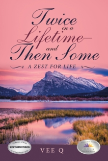 Twice in a Lifetime-And Then Some : A Zest for Life