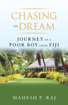 Chasing the Dream : Journey of a Poor Boy from  Fiji