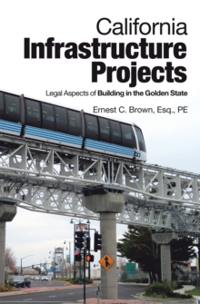 California Infrastructure Projects : Legal Aspects of Building in the Golden State