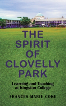 The Spirit of Clovelly Park : Learning and Teaching at Kingston College