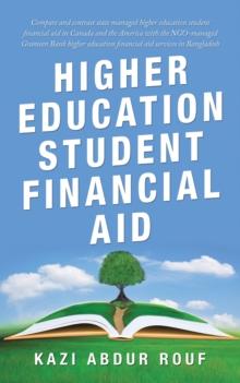 Higher Education Student Financial Aid : Compare and Contrast State Managed Higher Education Student Financial Aid in Canada and the America with the Ngo-Managed Grameen Bank Higher Education Financia