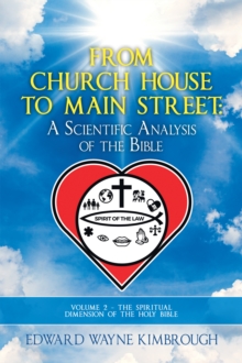 From Church House to Main Street: Volume 2 : The Spiritual Dimension of the Holy Bible