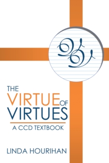 The Virtue of Virtues : A Ccd Textbook