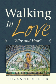 Walking in Love : Why and How?