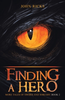 Finding a Hero : More Tales of Sword and Sorcery: Book 2